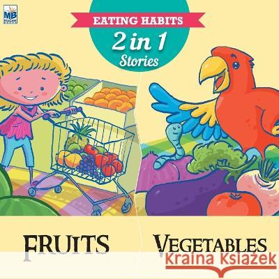 Eating Habits: Fruits and Vegetables Priyadarshani Gogoi   9781640358027 Macaw Books