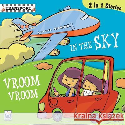 Transport: In the sky and Vroom vroom Priyadarshani Gogoi   9781640358126 Macaw Books