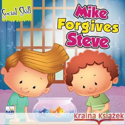 Social Skills: Mike Forgives Steve Priyadarshani Gogoi   9781640358409 Macaw Books