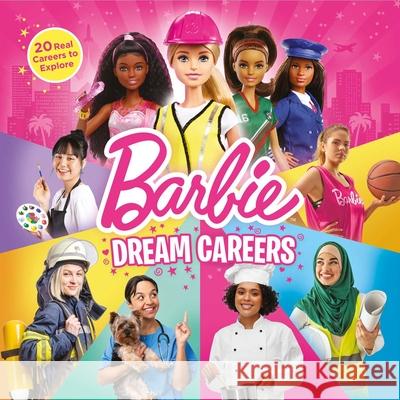 Barbie: Dream Careers: 20 Real Jobs to Explore Molly Kempf Hodgin Mattel 9781640365551 Mattel
