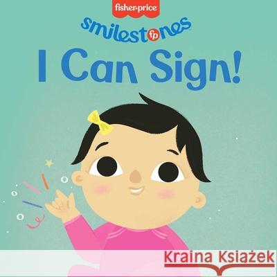 Fisher-Price: I Can Sign! Anna Membrino Kim Faria 9781640365766 Mattel Press