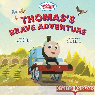 Thomas & Friends: Thomas's Brave Adventure Lorelai Hart Lisa Maria 9781640366145