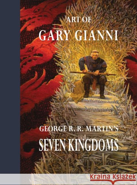 Art of Gary Gianni for George R. R. Martin's Seven Kingdoms Gary Gianni Cullen Murphy George R. R. Martin 9781640410220