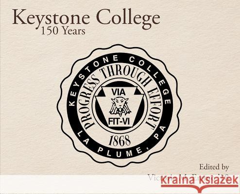 Keystone College: 150 Years Victoria M. Eremo 9781640425026 Keystone College Press