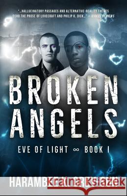 Broken Angels (Eve of Light, Book I) Harambee K. Grey-Sun 9781640440036