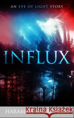 Influx: An Eve of Light Story Harambee K. Grey-Sun 9781640440203