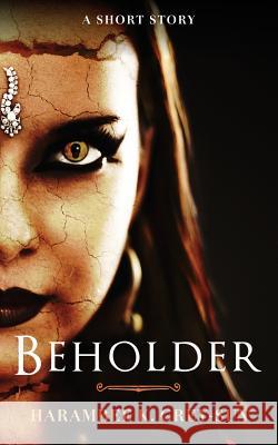 Beholder: A Short Story Harambee K. Grey-Sun 9781640449008