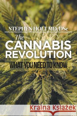 The Cannabis Revolution: What You Need to Know Stephen Hol 9781640450103 Litfire Publishing, LLC