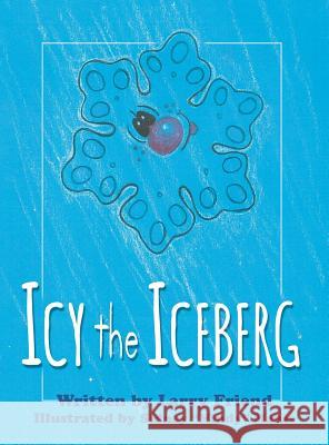 Icy the Iceberg Larry Friend 9781640450189