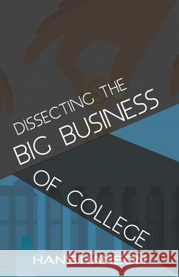 Dissecting the Big Business of College Hans Hanson 9781640450486 Litfire Publishing