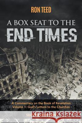 A Box Seat to the End Times Ron Teed 9781640450981 Litfire Publishing