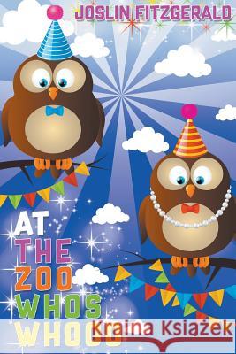 At the Zoo Whos Whooo: Joslin Fitzgerald Joslin Fitzgerald 9781640451285