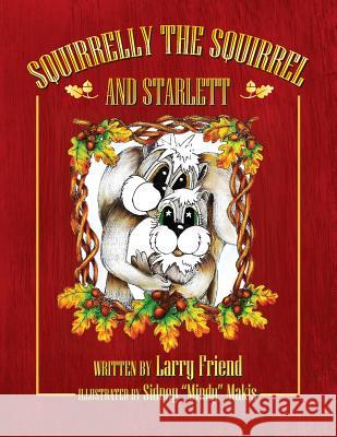 Squirrelly the Squirrel and Starlett Larry Friend 9781640451582