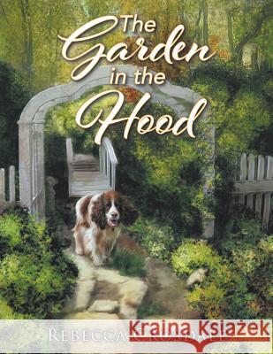 The Garden in the Hood Rebecca Crosdale 9781640451759