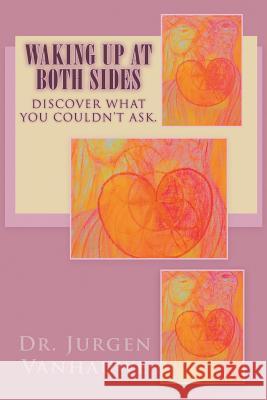 Waking Up At Both Sides: Discover What You Couldn't Ask Vanhauwe, Jurgen 9781640452572 Litfire Publishing, LLC