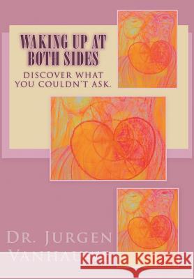 Waking Up At Both Sides: Discover What You Couldn't Ask Vanhauwe, Jurgen 9781640452619