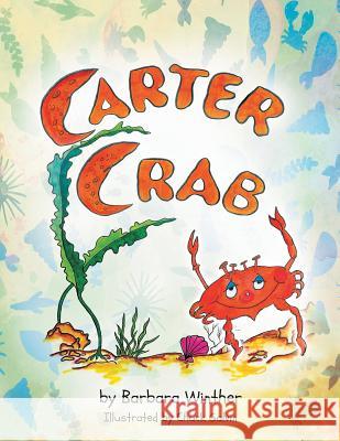 Carter Crab Barbara Winther 9781640454859 Litfire Publishing, LLC