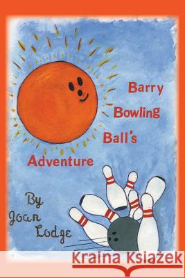 Barry Bowling Ball Joan Lodge 9781640455368 Litfire Publishing, LLC