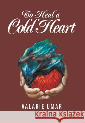 To Heal a Cold Heart Valarie Umar 9781640455771 Litfire Publishing, LLC