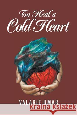 To Heal a Cold Heart Valarie Umar 9781640455788 Litfire Publishing, LLC
