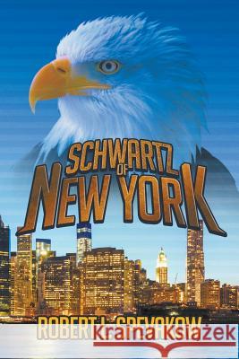 Schwartz of New York Robert Spevakow 9781640457140 Litfire Publishing, LLC