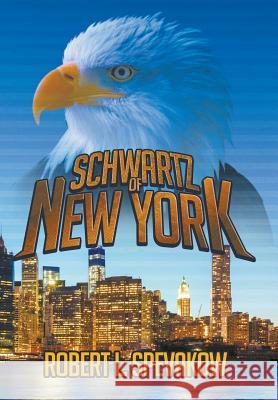 Schwartz of New York Robert L. Spevakow 9781640457157 Litfire Publishing, LLC