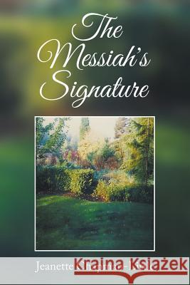 The Messiah's Signature Jeanette Chapman 9781640458079