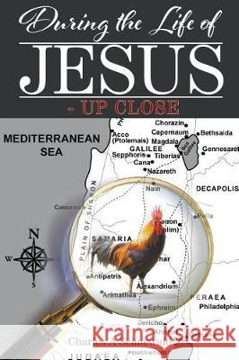 During the Life of Jesus - Up Close Charles A Sennewald 9781640458161