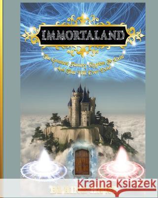 Immortaland: The Greatest Fantasy Kingdom To Exist And That Will Ever Exist Hart, Blaine 9781640480933 Lord Hart Productions