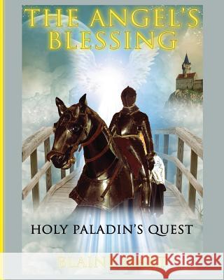 Holy Paladin's Quest: The Angel's Blessing: Book One Blaine Hart 9781640482241 Lord Hart Productions