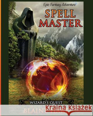 Wizard's Quest: Spell Master: Book One Blaine Hart 9781640482258 Lord Hart Productions