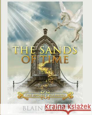 The Sands of Time: The Angel's Blessing: Book Two Blaine Hart 9781640482289 Lord Hart Productions