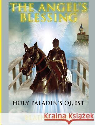 Holy Paladin's Quest: The Angel's Blessing: Book One Blaine Hart 9781640483491 Lord Hart Productions