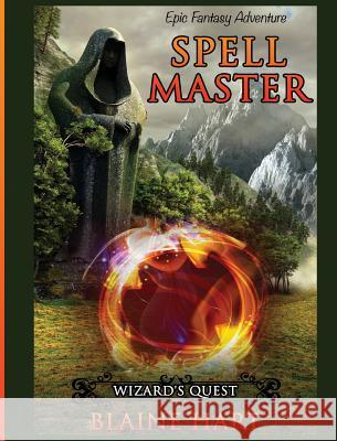 Wizard's Quest: Spell Master: Book One Blaine Hart 9781640483507 Lord Hart Productions