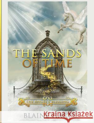 The Sands of Time: The Angel's Blessing: Book Two Blaine Hart 9781640483538 Lord Hart Productions