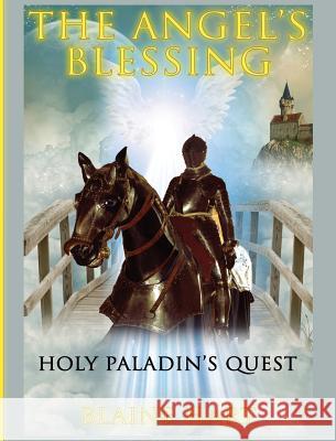 Holy Paladin's Quest: The Angel's Blessing: Book One Blaine Hart 9781640484740 Lord Hart Productions