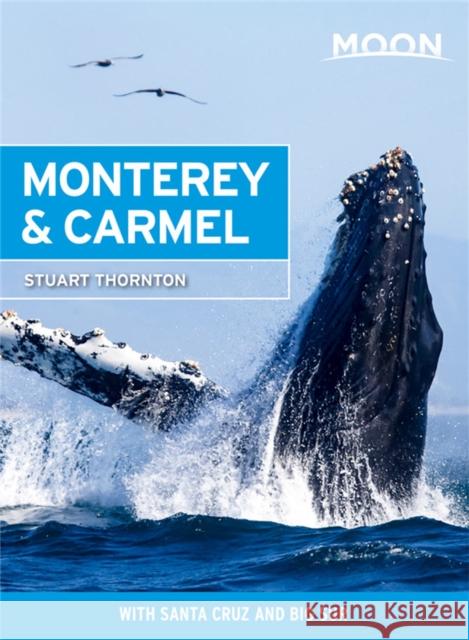 Moon Monterey & Carmel (Seventh Edition): With Santa Cruz & Big Sur Stuart Thornton 9781640495418 Moon Travel