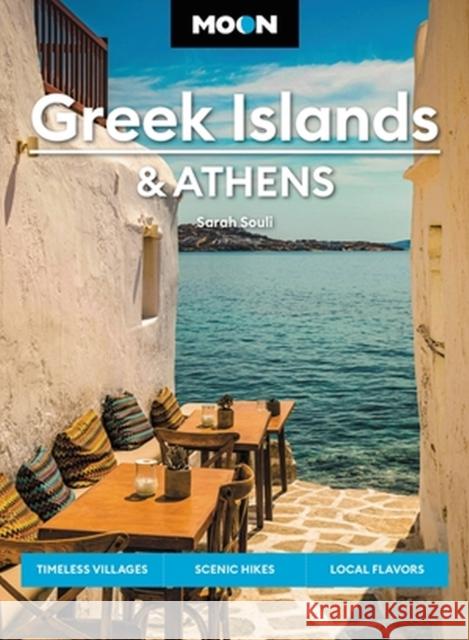 Moon Greek Islands & Athens: Timeless Villages, Scenic Hikes, Local Flavors Souli, Sarah 9781640497030 Avalon Travel Publishing