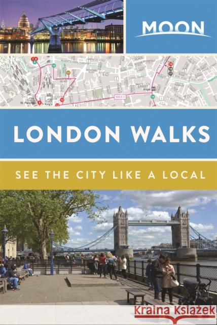 Moon London Walks (Second Edition): See the City Like a Local Moon Travel Guides 9781640497788 Avalon Travel Publishing