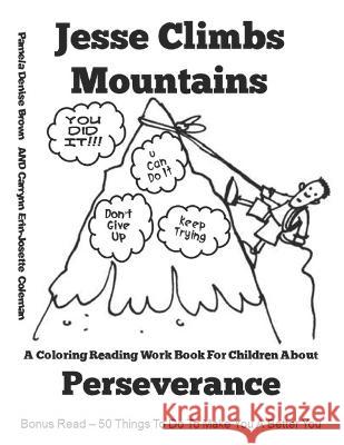 Jesse Climbs Mountains: Perseverance Carrynn Erin-Josette Coleman, Pamela Denise Brown 9781640504325 Books Speak for You