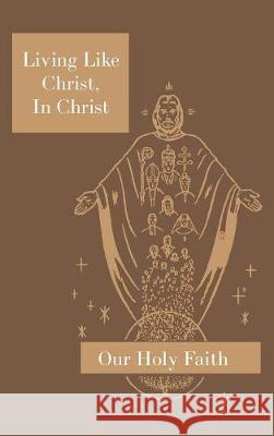 Living Like Christ, In Christ: Our Holy Faith Series Sister M Eugene, Sister M Adelicia, Sister M Eugenia 9781640510104 St. Augustine Academy Press