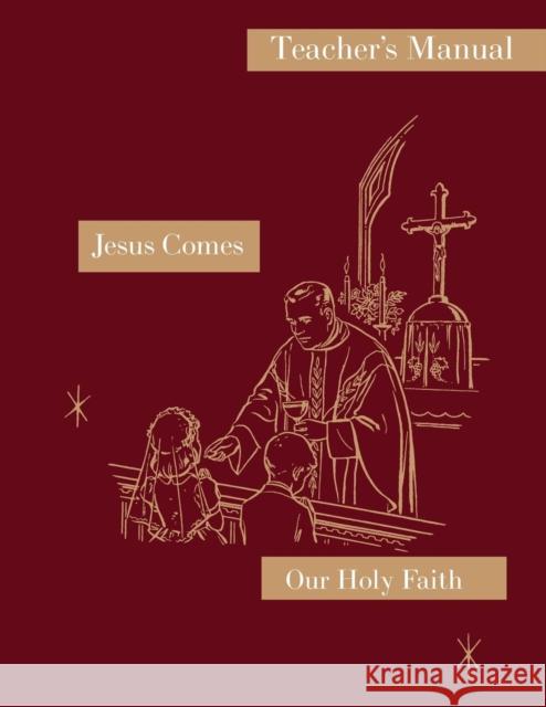 Jesus Comes: Teacher's Manual: Our Holy Faith Series Sister Mary Naomi Sister Mary Florentine 9781640510166 St. Augustine Academy Press