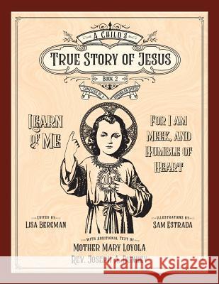 A Child's True Story of Jesus, Book 2 Sister Mary Ambrose, Lisa Bergman, Mother Mary Loyola 9781640510678 St. Augustine Academy Press
