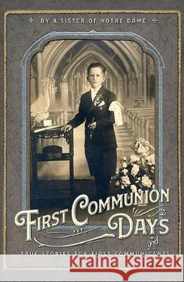 First Communion Days: and True Stories for First Communicants Du St Esprit, Julie, Sr. 9781640510746 St. Augustine Academy Press