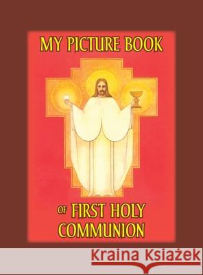 My Picture Book of First Communion Bernard Reith, M C Versteeg, Lisa Bergman 9781640510838
