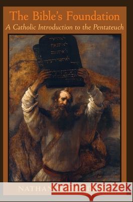 The Bible's Foundation: A Catholic Introduction to the Pentateuch Dr Nathan Schmiedicke 9781640511200 St. Augustine Academy Press