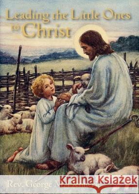 Leading the Little Ones to Christ: An Aid to Catechists of the First Communion Class George M. Dennerle 9781640511231 St. Augustine Academy Press