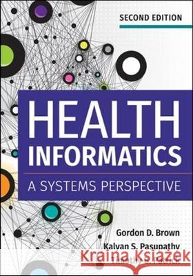 Health Informatics: A Systems Perspective, Second Edition Gordon Brown   9781640550056 Health Administration Press