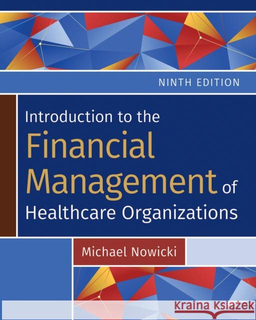 Introduction to the Financial Management of Healthcare Organizations Michael Nowicki 9781640554177 Health Administration Press