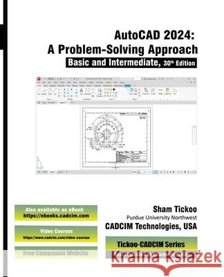 AutoCAD 2024: A Problem - Solving Approach, Basic and Intermediate, 30th Edition Prof Sham Tickoo Cadci 9781640571099 Cadcim Technologies